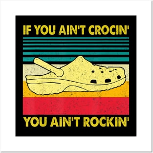 If You Ain't Crocin' You Ain't Rockin' Gift Posters and Art